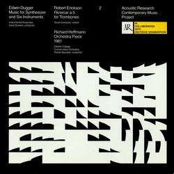 Edwin Dugger / Robert Erickson / Richard Hoffmann Music For Synthesizer And Six Instruments / Ricercar A 5 For Trombones / Orchestra Piece 1961 Vinyl 