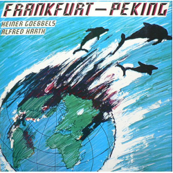 Heiner Goebbels / Alfred Harth Frankfurt - Peking Vinyl LP USED