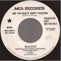Bulldog (9) Are You Really Happy Together USED VINYL 7INCH 45 RPM SINGLE MONO STEREO PROMO
