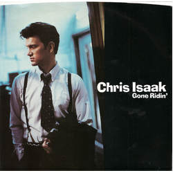 Chris Isaak Gone Ridin' Vinyl 7" USED