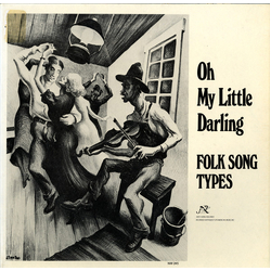 Various Oh My Little Darling: Folk Song Types Vinyl LP USED