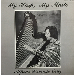 Alfredo Rolando Ortiz My Harp, My Music (Music For A Birth) Vinyl LP USED