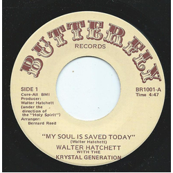 Walter Hatchett / Krystal Generation My Soul Is Saved Today Vinyl 7" USED