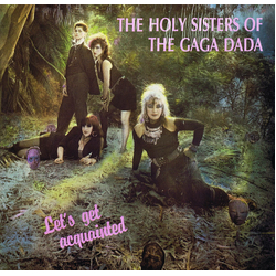 The Holy Sisters Of The Gaga Dada Let's Get Acquainted Vinyl LP USED