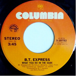 B.T. Express What You Do In The Dark / You Got Something USED VINYL 7INCH