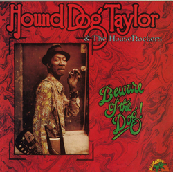 Hound Dog Taylor & The House Rockers Beware Of The Dog! Vinyl LP USED