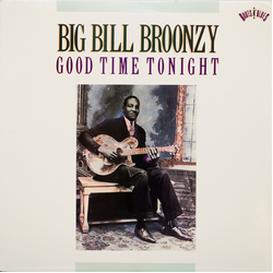 Big Bill Broonzy Good Time Tonight Vinyl LP USED