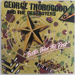George Thorogood & The Destroyers Better Than The Rest Vinyl LP USED