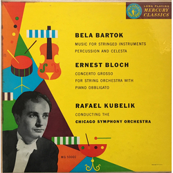 Béla Bartók / Ernest Bloch / Rafael Kubelik / Chicago Symphony Orchestra Music For Stringed Instruments, Percussion And Celesta / Concerto Grosso For 
