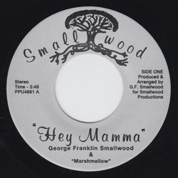 George Franklin Smallwood / Marshmellow Band Hey Mamma / I Love My Father Vinyl 7" USED