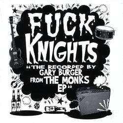 Fuck Knights The Recorded By Gary Burger From The Monks EP Vinyl 7" USED