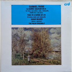Gabriel Fauré / Sarah Walker (2) / The Nash Ensemble La Bonne Chanson Op. 61 / Trio In D Minor Op. 120 Vinyl LP USED