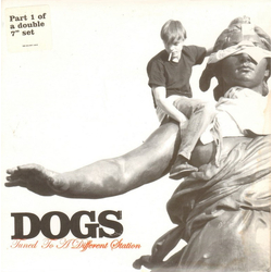 Dogs (3) Tuned To A Different Station Vinyl 7" USED