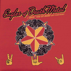 Eagles Of Death Metal I Want You So Hard (Boy's Bad News) Vinyl 7" USED