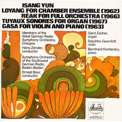 Isang Yun Loyang For Chamber Ensemble (1962) / Réak For Full Orchestra (1966) / Tuyaux Sonores For Organ (1967) / Gasa For Violin And Piano (1963) Vin
