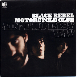 Black Rebel Motorcycle Club Ain't No Easy Way Vinyl 7" USED