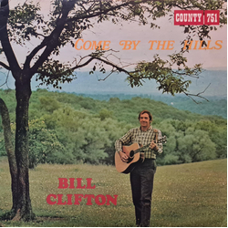 Bill Clifton Come By The Hills Vinyl LP USED