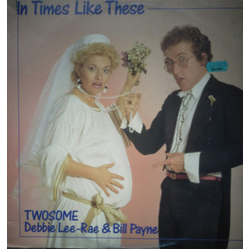 Twosome: Debbie Lee-Rae & Bill Payne In Times Like These Vinyl LP USED