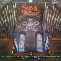 Richard Morris (9) / Atlanta Brass Ensemble Sonic Fireworks Volume II (Music For Organ, Brass & Percussion) Vinyl LP USED