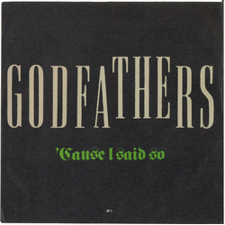 The Godfathers Cause I Said So Vinyl 7" USED