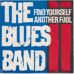 The Blues Band Find Yourself Another Fool Vinyl 7" USED