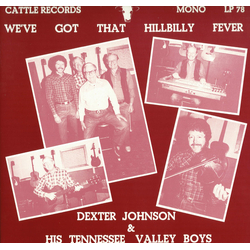 Dexter Johnson & His Tennessee Valley Boys We've Got That Hillbilly Fever Vinyl LP USED