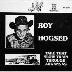 Roy Hogsed Take That Slow Train Through Arkansas Vinyl LP USED