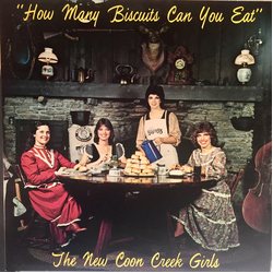The New Coon Creek Girls How Many Biscuits Can You Eat Vinyl LP USED