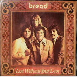 Bread Lost Without Your Love Vinyl LP USED