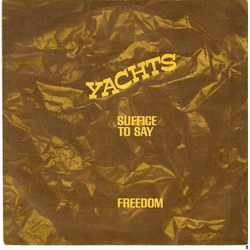 Yachts Suffice To Say / Freedom Vinyl 7" USED