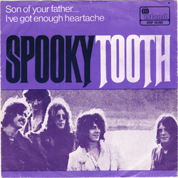 Spooky Tooth Son Of Your Father / I've Got Enough Heartache Vinyl 7" USED
