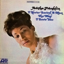 Aretha Franklin I Never Loved A Man The Way I Love You Vinyl LP USED