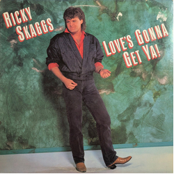 Ricky Skaggs Love's Gonna Get Ya! Vinyl LP USED