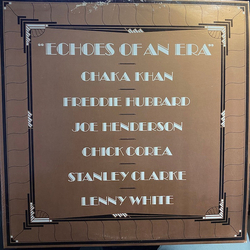 Chaka Khan / Freddie Hubbard / Joe Henderson / Chick Corea / Stanley Clarke / Lenny White Echoes Of An Era Vinyl LP USED