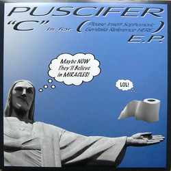 Puscifer "C" Is For (Please Insert Sophomoric Genitalia Reference Here) E.P. Vinyl 12" USED