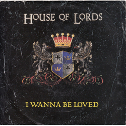 House Of Lords (2) I Wanna Be Loved Vinyl 7" USED