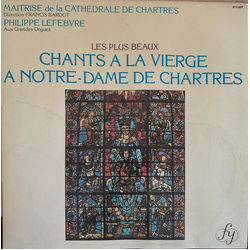 Maîtrise De La Cathédrale De Chartres / Francis Bardot / Philippe Lefebvre Les Plus Beaux Chants a la Vierge a Notre-Dame de Chartres Vinyl LP USED