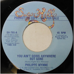 Philippe Wynne You Ain't Going Anywhere But Gone Vinyl 7" USED