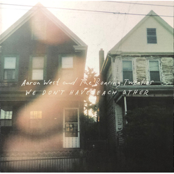 Aaron West And The Roaring Twenties We Don't Have Each Other Vinyl LP USED