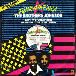 Brothers Johnson Ain't We Funkin' Now  / Strawberry Letter 23 / Get The Funk Out Ma Face Vinyl 12" USED