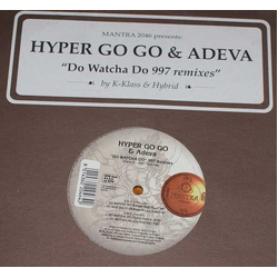 Hyper Go Go / Adeva Do Watcha Do (997 Remixes) Vinyl 12" USED
