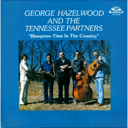 George Hazelwood And The Tennessee Partners Bluegrass Time In The Country Vinyl LP USED