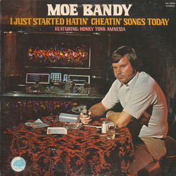 Moe Bandy I Just Started Hatin' Cheatin' Songs Today Vinyl LP USED
