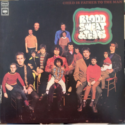 Blood, Sweat And Tears Child Is Father To The Man Vinyl LP USED