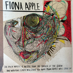 Fiona Apple The Idler Wheel Is Wiser Than The Driver Of The Screw And Whipping Cords Will Serve You More Than Ropes Will Ever Do Vinyl LP USED