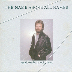 Chuck Girard The Name Above All Names Vinyl LP USED