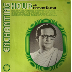 Hemant Kumar Enchanting Hour With Hemant Kumar Vinyl LP USED