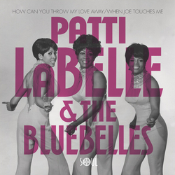 Patti LaBelle And The Bluebells How Can You Throw My Love Away / When Joe Touches Me Vinyl 7" USED