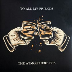 Atmosphere (2) To All My Friends; Blood Makes The Blade Holy: The Atmosphere EP's 2x12" EP RE - USED