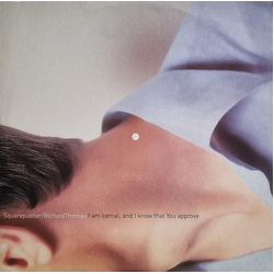 Squarepusher / Richard Thomas I Am Carnal, And I Know That You Approve Vinyl 12" USED